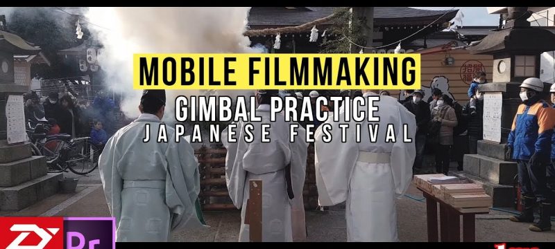 Gimbal Practice Japanese Festival… Samsung S7 Edge & Zhiyun-Smooth-Q