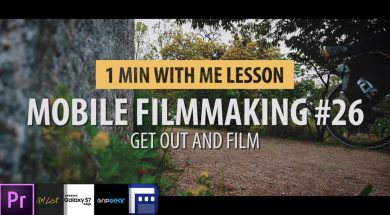 Tutorial 26: Mobile Filmmaking…. Practicing Filmmaking