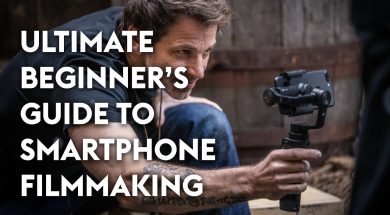 Ultimate Beginner’s Guide to Smartphone Filmmaking