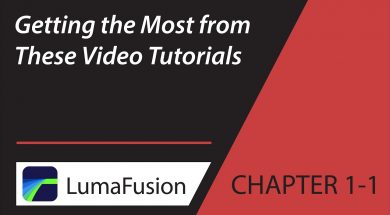 1-1 Getting the Most from These Video Tutorials in LumaFusion