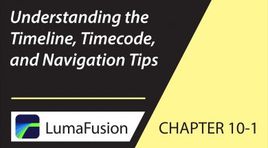 10-1 Basics: Understanding the Timeline, Timecode and Navigation Tips in LumaFusion 2