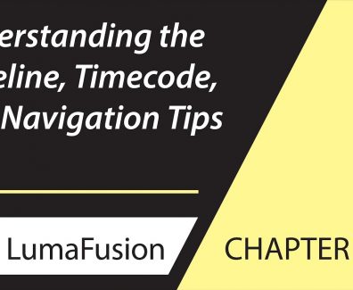 10-1 Basics: Understanding the Timeline, Timecode and Navigation Tips in LumaFusion 2