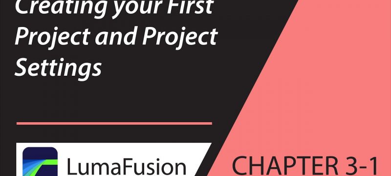 3-1 Your First Project: Creating & Project Settings in LumaFusion