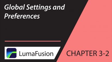 3-2 Your First Project: Global Settings and Preferences in LumaFusion