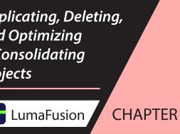 4-1 Managing Projects: Duplicating, Deleting, Optimizing & Consolidating Projects in LumaFusion