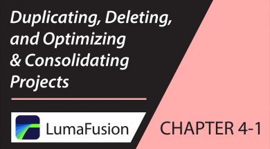 4-1 Managing Projects: Duplicating, Deleting, Optimizing & Consolidating Projects in LumaFusion