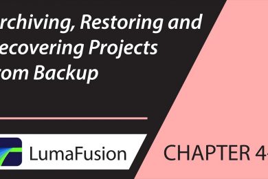 4-2 Managing Projects: Archiving, Restoring and Recovering Projects in LumaFusion