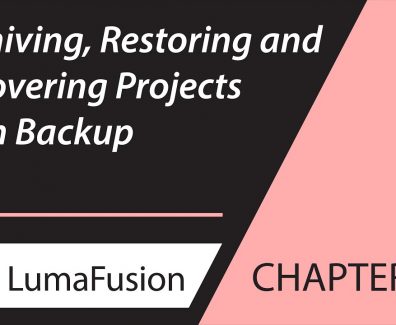 4-2 Managing Projects: Archiving, Restoring and Recovering Projects in LumaFusion