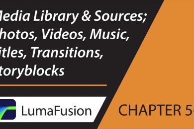 5-1 Media Library: Sources; Photos, Videos, Music, Titles, Transitions, Storyblocks in LumaFusion