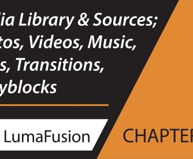 5-1 Media Library: Sources; Photos, Videos, Music, Titles, Transitions, Storyblocks in LumaFusion