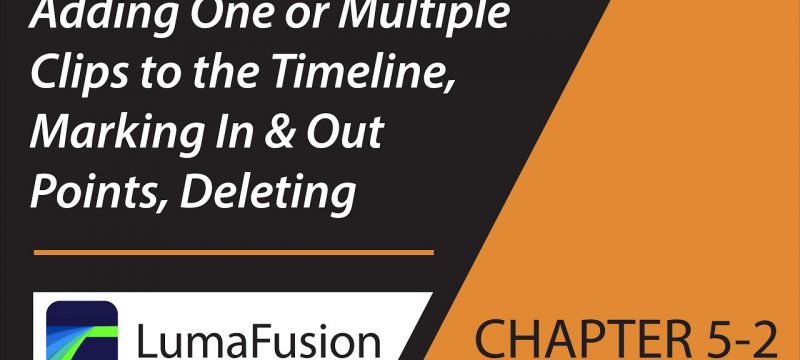 5-2 Media Library: Adding One or Multiple Clips to the Timeline, Marking In & Out, Deleting