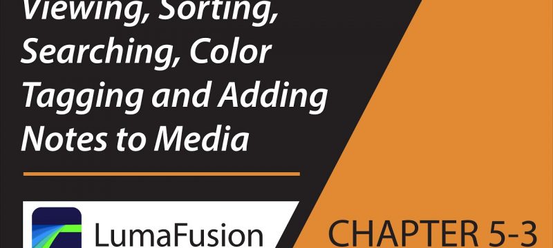 5-3 Media Library: Viewing, Sorting, Searching, Color Tagging & Notes