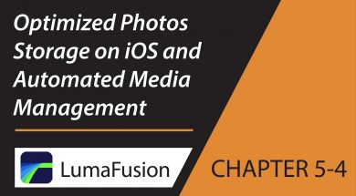 5-4 Media Library: Optimized Photos Storage on iOS and Automated Media Management in LumaFusion