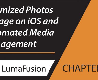 5-4 Media Library: Optimized Photos Storage on iOS and Automated Media Management in LumaFusion