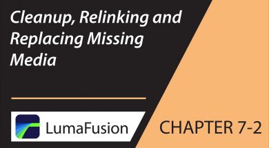 7-2 Import and Media Management: Cleanup, Relinking and Replacing Missing Media in LumaFusion