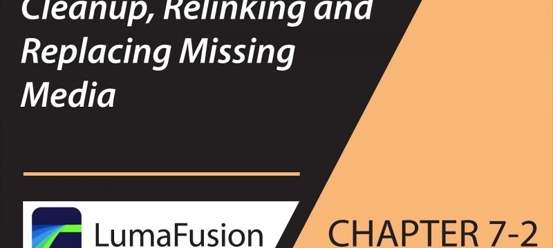 7-2 Import and Media Management: Cleanup, Relinking and Replacing Missing Media in LumaFusion