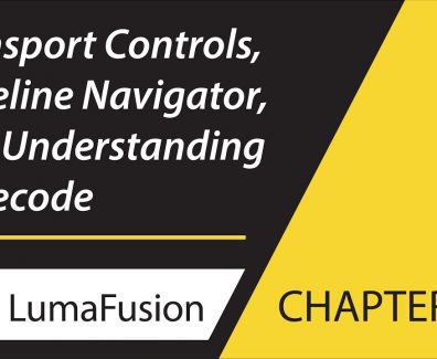 8-1 Preview: Transport Controls, Timeline Navigator and Understanding Timecode in LumaFusion