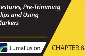8-2 The Preview: Gestures, Pre-Trimming Clips, and Markers in LumaFusion