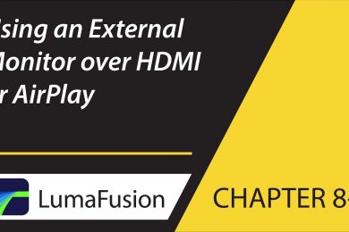 8-4 Preview: Using an External Monitor over HDMI or AirPlay in LumaFusion