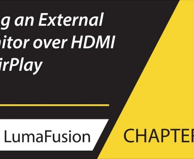 8-4 Preview: Using an External Monitor over HDMI or AirPlay in LumaFusion