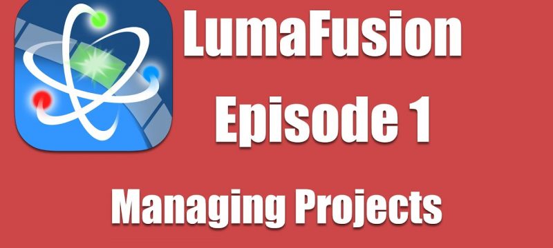 Ep 1 Introduction: Creating and Managing Projects in LumaFusion