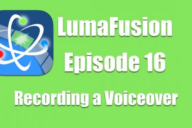 Ep 16 Audio: How to Record a Voiceover in Luma Fusion