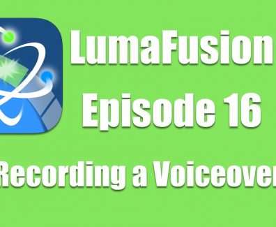 Ep 16 Audio: How to Record a Voiceover in Luma Fusion