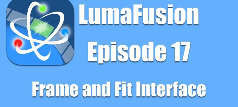 Ep 17 Color & Effects: The Frame and Fit Interface Explained