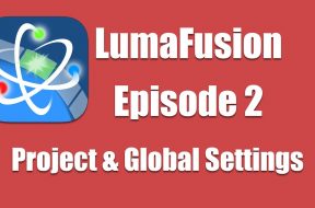 Ep 2 Introduction: Configuring Project and Global Settings in LumaFusion