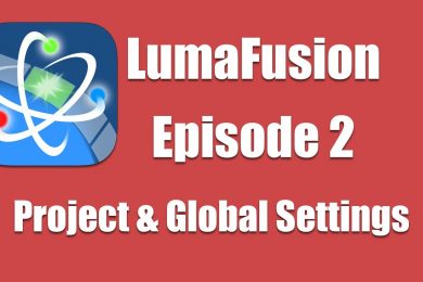 Ep 2 Introduction: Configuring Project and Global Settings in LumaFusion