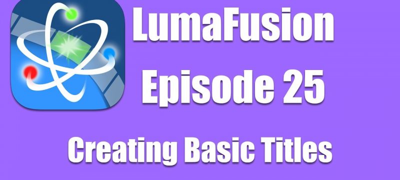Ep 25 Titles: Creating Basic Titles