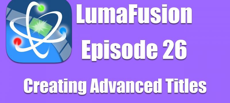 Ep 26 Titles: Creating Advanced Titles