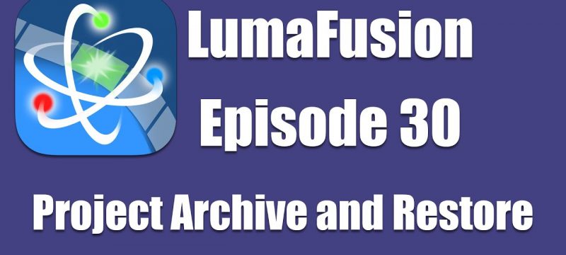 Ep 30 Finishing: Project Archive and Restore