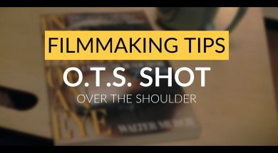 Filmmaking Tips | The O.T.S. Shot | Over The Shoulder