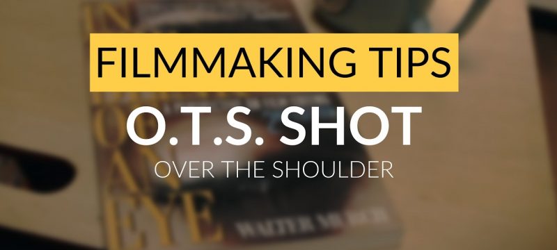 Filmmaking Tips | The O.T.S. Shot | Over The Shoulder