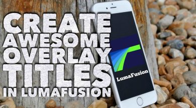 LumaFusion How to Create Awesome Titles with Overlay Videos & Royalty Free Music