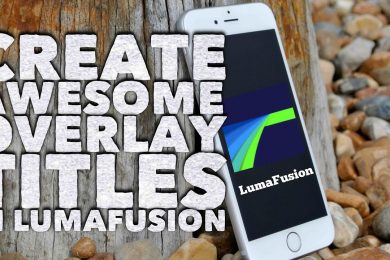 LumaFusion How to Create Awesome Titles with Overlay Videos & Royalty Free Music