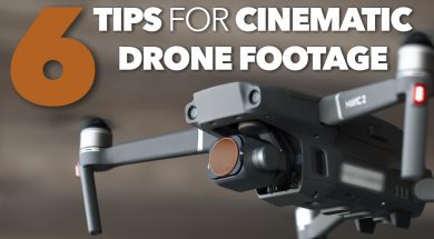 6 Tips for Cinematic Drone Footage