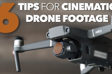 6 Tips for Cinematic Drone Footage
