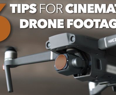 6 Tips for Cinematic Drone Footage