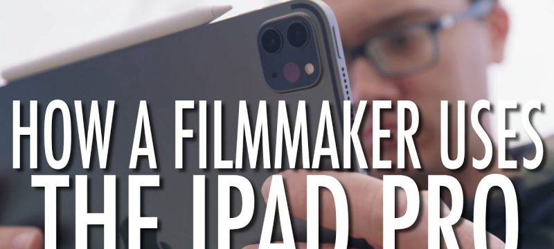 iPad Pro 2020 – How I Use The iPad as a Filmmaker