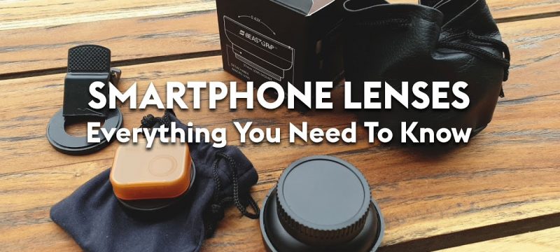 Smartphone Lenses: Everything You Need To Know